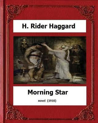 Morning Star (1910) novel by: H. Rider Haggard by Haggard, H. Rider