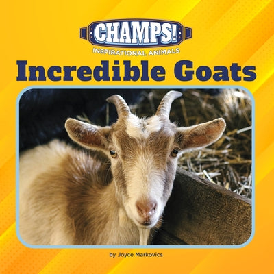 Incredible Goats by Markovics, Joyce