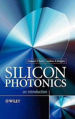Silicon Photonics: An Introduction by Reed, Graham T.