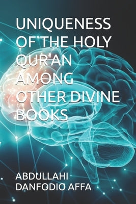 Uniqueness of the Holy Qur'an Among Other Divine Books by Affa, Abdullahi Danfodio