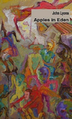 No Apples in Eden: New & Selected Poems by Lyons, John