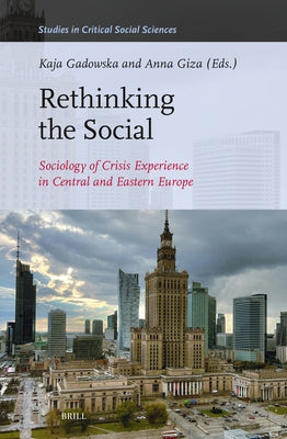 Rethinking the Social: Sociology of Crisis Experience in Central and Eastern Europe by Gadowska, Kaja