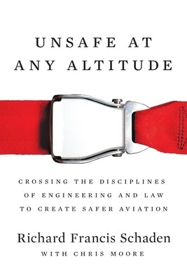 Unsafe at Any Altitude by Schaden, Richard Francis