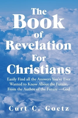 The Book of Revelation for Christians by Goetz, Curt C.