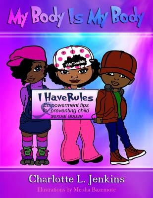 My Body Is My Body: I Have Rules by Jenkins, Charlotte L.