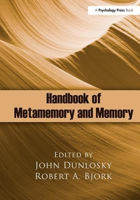 Handbook of Metamemory and Memory by Dunlosky, John