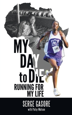 My Day to Die: Running for My Life by Watson, Patsy