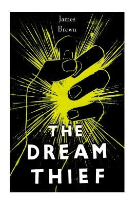 The Dream Thief by Brown, James