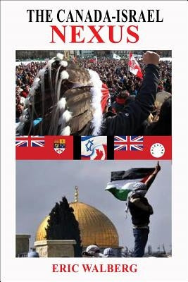 The Canada-Israel Nexus by Walberg, Eric