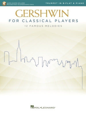 Gershwin for Classical Players: Trumpet and Piano Book with Recorded Piano Accompaniments Online by Gershwin, George