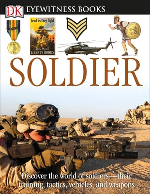 DK Eyewitness Books: Soldier: Discover the World of Soldiers--Their Training, Tactics, Vehicles, and Weapons [With CDROM] by Adams, Simon