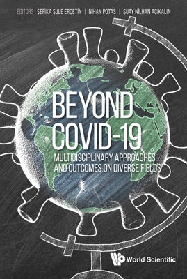 Beyond Covid-19: Multidisciplinary Approaches and Outcomes on Diverse Fields by Ercetin, Sefika Sule