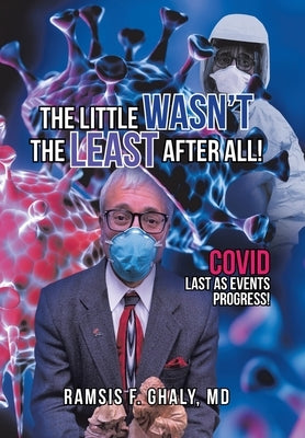 The Little Wasn't the Least After All!: Covid Last as Events Progress! by Ghaly, Ramsis F.
