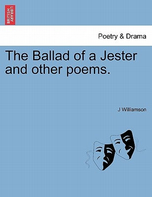 The Ballad of a Jester and Other Poems. by Williamson, J.