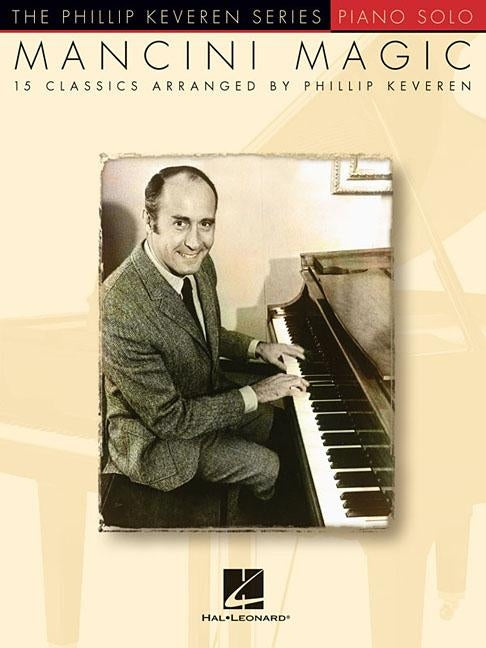 Mancini Magic: Arr. Phillip Keveren the Phillip Keveren Series Piano Solo by Mancini, Henry