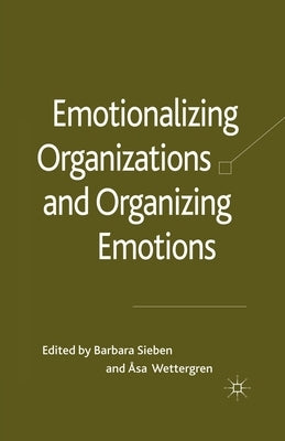 Emotionalizing Organizations and Organizing Emotions by Sieben, B.