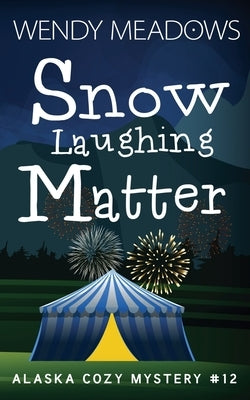 Snow Laughing Matter by Meadows, Wendy