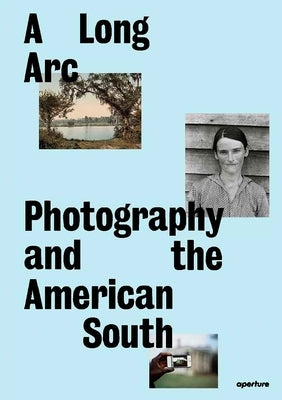 A Long Arc: Photography and the American South: Since 1845 by Perry, Imani