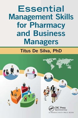 Essential Management Skills for Pharmacy and Business Managers by de Silva, Titus