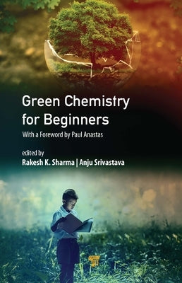 Green Chemistry for Beginners: With a Foreword by Paul Anastas by Sharma, Rakesh K.