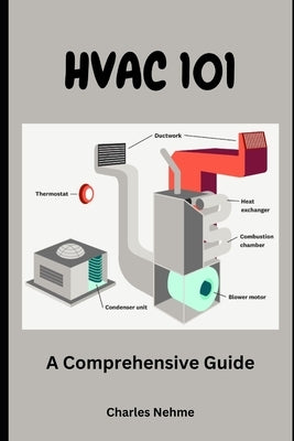 HVAC 101: A Comprehensive Guide by Nehme, Charles