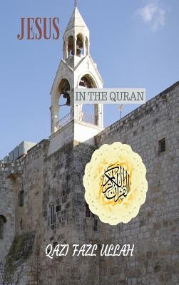 Jesus In the Quran by Fazl Ullah, Qazi