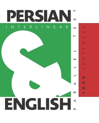 1000 Persian Sentences: Dual Language Persian-English, Interlinear & Parallel Text by Levin, Aron