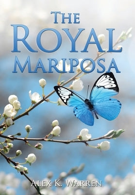 The Royal Mariposa by Warren, Alex K.