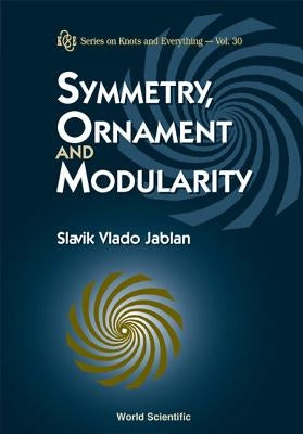 Symmetry, Ornament and Modularity by Jablan, Slavik Vlado