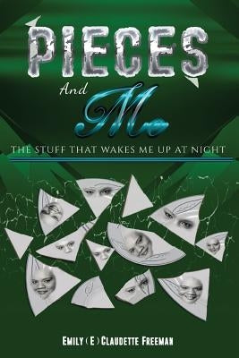 Pieces. and Me.: The Stuff That Wakes Me Up at Night by Freeman, Emily C.