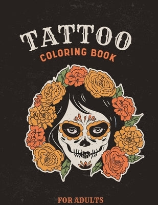 Tattoo Coloring Book For Adults: Over 150 illustrations Pages For Stress Relief, Mindfulness, and Relaxation With Unique, Beautiful Diverse Tattoo Des by Matrix, Green