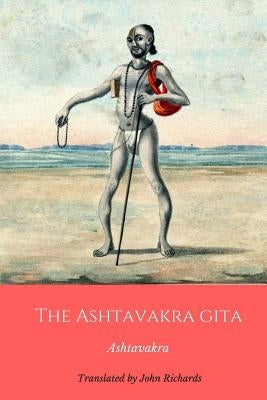 The Ashtavakra Gita by Richards, John