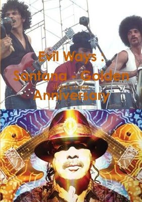 Evil Ways: Santana - Golden Anniversary by Lime, Harry