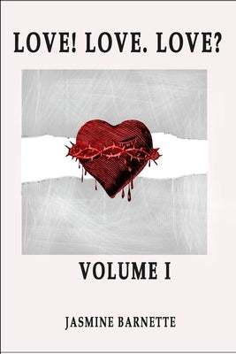 Love! Love. Love?: Volume I. by Barnette, Jasmine