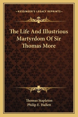 The Life and Illustrious Martyrdom of Sir Thomas More by Stapleton, Thomas