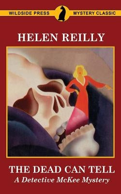 The Dead Can Tell: A Detective McKee Mystery by Reilly, Helen