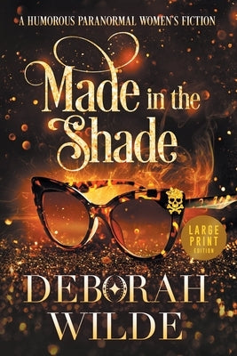 Made in the Shade: A Humorous Paranormal Women's Fiction (Large Print) by Wilde, Deborah