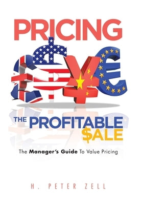 Pricing the Profitable Sale: The Manager's Guide to Value Pricing by Zell, H. Peter