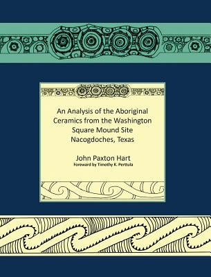 An Analysis of the Aboriginal Ceramics from the Washington Square Mound Site by Hart, John