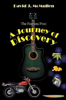 The Fearless Five: A Journey of Discovery by McMullen, David J.