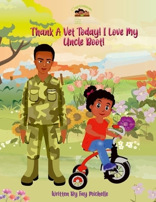 Thank A Vet Today! I Love My Uncle Boot! Book 1 by Michelle, Fay