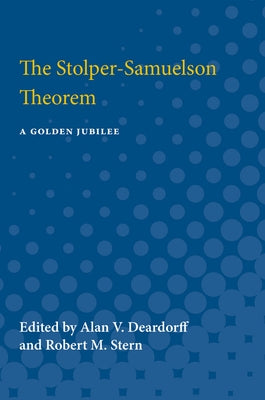 The Stolper-Samuelson Theorem: A Golden Jubilee by Deardorff, Alan Verne