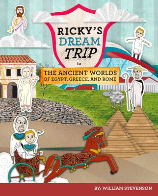 Ricky's Dream Trip to the Ancient Worlds of Egypt, Greece and Rome: Three Ricky Adventures in One by Stevenson, William