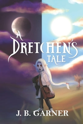 A Dretchen's Tale by Garner, J. B.