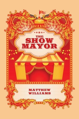 The Show Mayor by Williams, Matthew