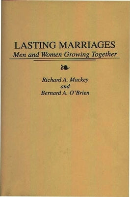 Lasting Marriages: Men and Women Growing Together by Mackey, Richard