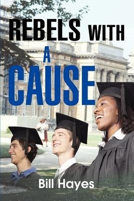 Rebels With a Cause by Hayes, Bill