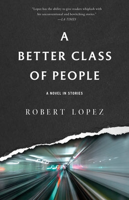 A Better Class of People by Lopez, Robert