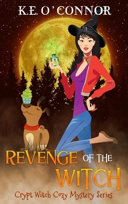 Revenge of the Witch by O'Connor, K. E.