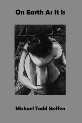 On Earth As It Is by Steffen, Michael T.